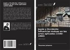 Tsoumas Johannis - Japón y Occidente: influencias mutuas en las artes aplicadas (1540-1960)