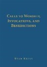 Ryan Kelly - Calls to Worship, Invocations, and Benedictions