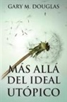 Gary M. Douglas - Más allá del ideal utópico (Spanish)