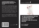 B. Kishori, K. Vasudha - LA TESTOSTERONA MITIGA LA REPROTOXICIDAD INDUCIDA POR LA CIPERMETRINA EN RATAS MACHO