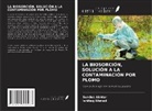 Ishtiaq Ahmad, Sundus Akhtar - LA BIOSORCIÓN, SOLUCIÓN A LA CONTAMINACIÓN POR PLOMO