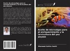 Dhaneesh Kottila Veettil - Aceite de microalgas para el enriquecimiento y la larvicultura del pez payaso