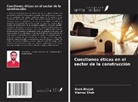 Sneh Bhojak, Vismay Shah - Cuestiones éticas en el sector de la construcción