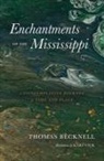 Thomas Becknell, Kari Vick - Enchantments of the Mississippi: A Contemplative Journey of Time and Place