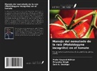 Zaki A. Siddiqui, Mohd Sayeed Akhtar, Priyanka Singh - Manejo del nematodo de la raíz (Meloidogyne incognita) en el tomate