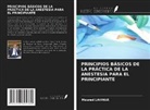 Mourad Lahmar - PRINCIPIOS BÁSICOS DE LA PRÁCTICA DE LA ANESTESIA PARA EL PRINCIPIANTE