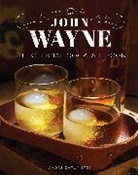 Andre Darlington, André Darlington - John Wayne: The Official Cocktail Book