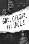 Rick D. Boyer - God, Caesar, and Idols
