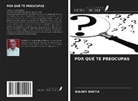 Baldev Bhatia - POR QUÉ TE PREOCUPAS