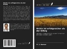 M S Kanwar, M. S. Kanwar - Nichts ist erfolgreicher als der Erfolg