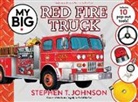 Stephen T Johnson, Stephen T. Johnson, Stephen T Johnson, Stephen T. Johnson - My Big Red Fire Truck
