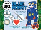 Stephen T Johnson, Stephen T. Johnson, Stephen T Johnson, Stephen T. Johnson - My Big Blue Robot