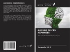 Sangeetha S K B - AUCUNE DE CES RÉPONSES