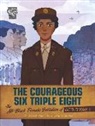 Artika R Tyner, Artika R. Tyner, Cynthia Paul - The Courageous Six Triple Eight