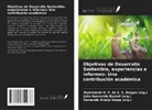 Samanda Araújo Serpa (org., João Aparecido Bazzoli (org., Hamistenie R. P. de S. S. Borges (org. - Objetivos de Desarrollo Sostenible, experiencias e informes: Una contribución académica
