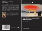 Pooja Agarwal - CAD CAM en odontología restauradora