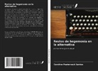 Caroline Pasternack Santos - Restos de hegemonía en la alternativa
