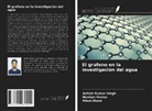 Minni Minni, Ashish Kumar Singh, Neelam Verma - El grafeno en la investigación del agua