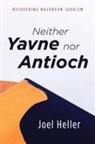 Joel Heller - Neither Yavne nor Antioch