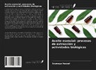 Soumaya Haouel - Aceite esencial: procesos de extracción y actividades biológicas