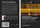 Paska Bitek Layet - Catástrofes por inundaciones y reducción de riesgos en Uganda