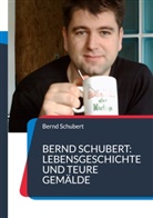 Bernd Schubert - Bernd Schubert: Lebensgeschichte und teure Gemälde