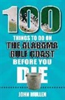 John Mullen - 100 Things to Do on the Alabama Gulf Coast Before You Die
