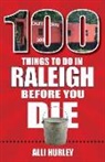 Alli Hurley - 100 Things to Do in Raleigh Before You Die
