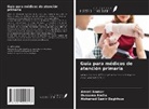 Oussama Abcha, Ameni Ammar, Mohamed Samir Daghfous - Guía para médicos de atención primaria