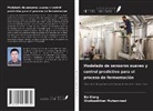 Shahzadkhan Muhammad, Bo Wang - Modelado de sensores suaves y control predictivo para el proceso de fermentación