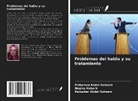 Mohamed Abdel-Raheem, Ramadan Abdel-Raheem, Naglaa Habarir - Problemas del habla y su tratamiento