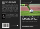 Leah Komakoma Kabamba - Entender a los aficionados de la primera liga de fútbol inglesa en Lusaka