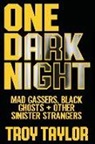 Troy Taylor - One Dark Night