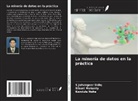 Sibani Mohanty, Kandula Neha, S Jahangeer Sidiq - La minería de datos en la práctica
