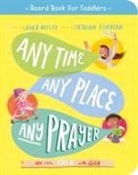 Laura Wifler, Catalina Echeverri - Any Time, Any Place, Any Prayer Board Book