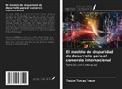 Tayfun Tuncay Tosun - El modelo de disparidad de desarrollo para el comercio internacional