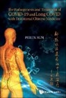Peilin Sun, Peilin Sun - The Pathogenesis and Treatment of Covid-19 and Long Covid with Traditional Chinese Medicine