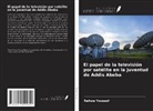 Rahwa Youssuf - El papel de la televisión por satélite en la juventud de Addis Abeba