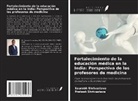 Prateek Shrivastava, Saurabh Shrivastava - Fortalecimiento de la educación médica en la India: Perspectiva de los profesores de medicina