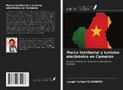 Longin Colbert ELOUNDOU - Marca territorial y turismo electrónico en Camerún