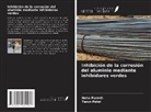 Neha Parekh, Tarun Patel - Inhibición de la corrosión del aluminio mediante inhibidores verdes