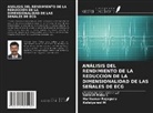 Ganesh Babu C, Kalaiyarasi M, Harikumar Rajaguru - ANÁLISIS DEL RENDIMIENTO DE LA REDUCCIÓN DE LA DIMENSIONALIDAD DE LAS SEÑALES DE ECG
