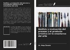 Maja ¿Muki¿, Maja Zmukic - Análisis y evaluación del proceso y el producto artístico en la enseñanza del arte
