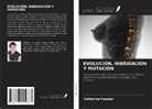 Catherine Fargher - EVOLUCIÓN, HIBRIDACIÓN Y MUTACIÓN