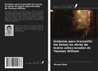 Ahmad Gholi - Símbolos para transmitir los temas en obras de teatro seleccionadas de Tenness William