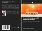 Jackson Luis Schirigatti - Desarrollo de juegos 2D para principiantes