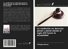 Philippe Balvay - La confesión en derecho penal y penal desde el siglo XVI hasta la actualidad