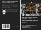 Vishwanath K. C., Gangadhara N., Pruthviraj Ramanna Dyapur - MATERIALES COMPUESTOS HÍBRIDOS PARA LA CONSTRUCCIÓN DE EDIFICIOS