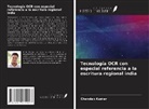 Chandan Kumar - Tecnología OCR con especial referencia a la escritura regional india