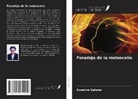 Ezzedine Sghaier - Paradoja de la melancolía